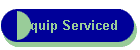 Equip Serviced